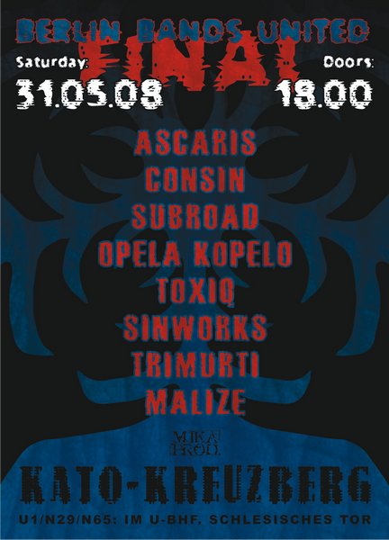 Finale Berlin Bands United - 31.05.2008 Ascaris, Consin, MaliZe, Opela Kopelo, ToXiQ, Sinworks, Subroad und Trimurti